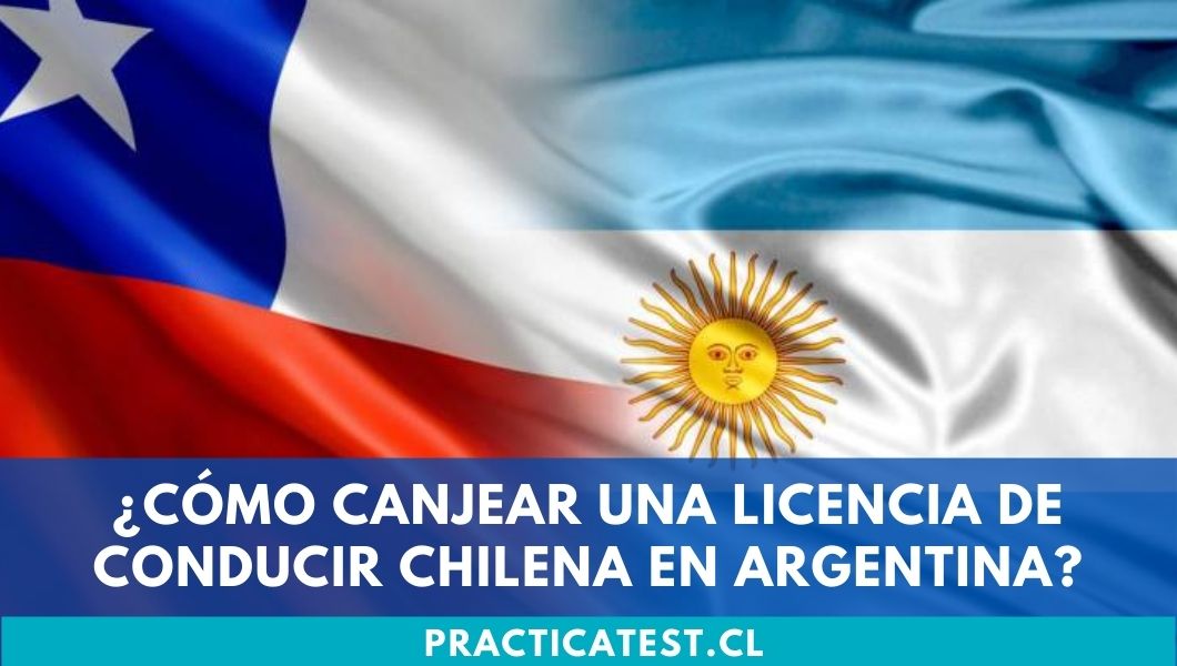Cómo canjear la licencia chilena en Argentina: requisitos y costo