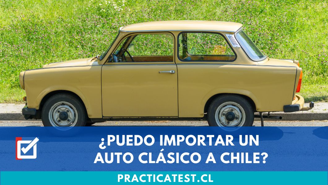 ¿Puedo importar un auto clásico a Chile?